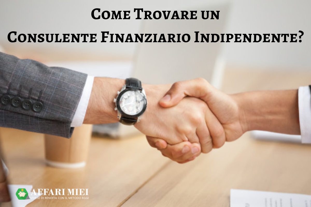 Come Trovare Un Consulente Finanziario Indipendente? Guida Alla Scelta