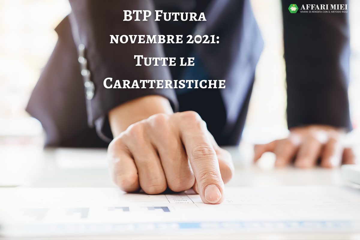 BTP Futura Novembre 2021 Opinioni e Rendimento Conviene?