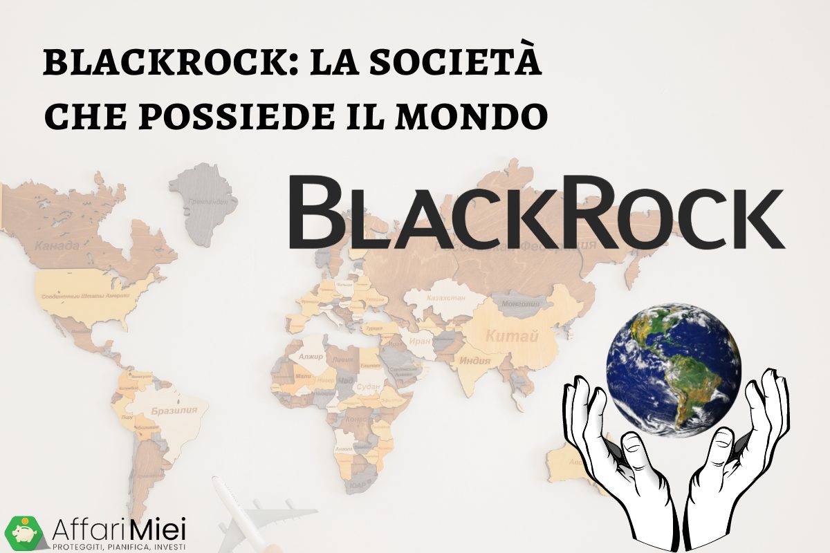 Blackrock La Societ Che Possiede Il Mondo Vs La Crisi